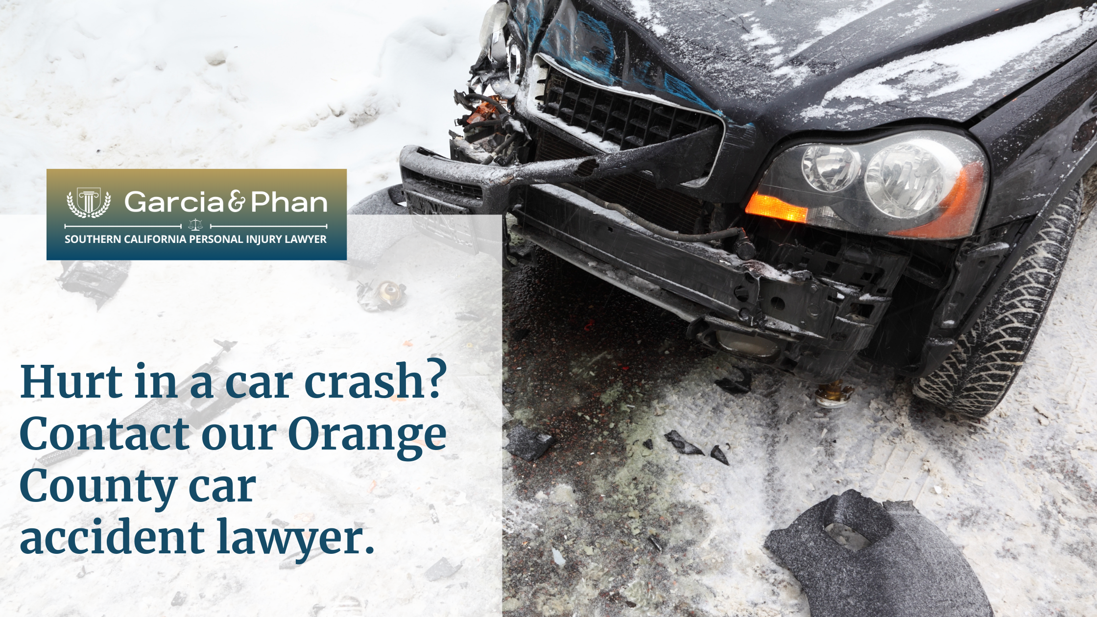 Hurt in a car crash Contact our Orange County car accident lawyer. | GP