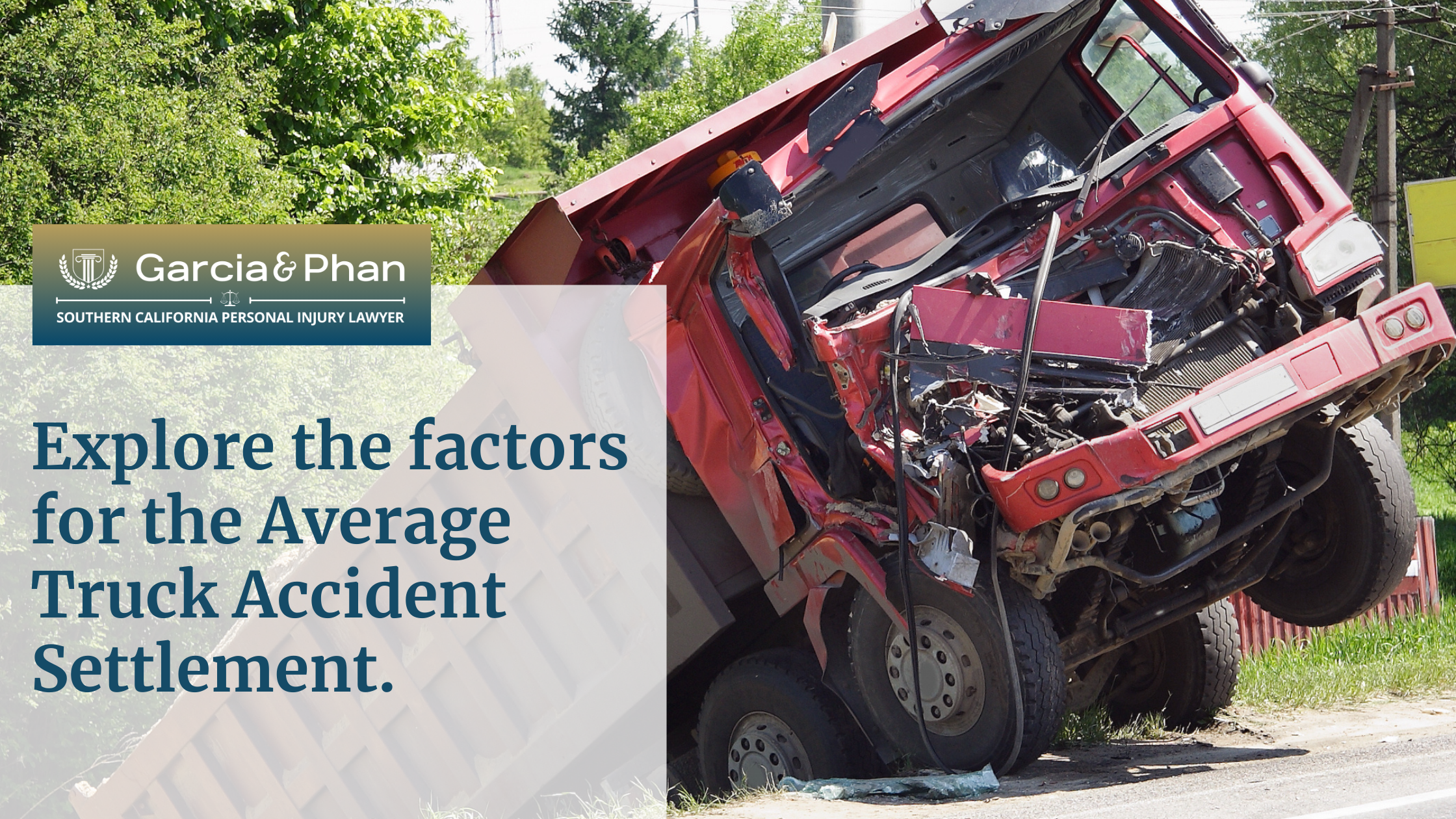 Explore the factors for the Average Truck Accident Settlement. | GP